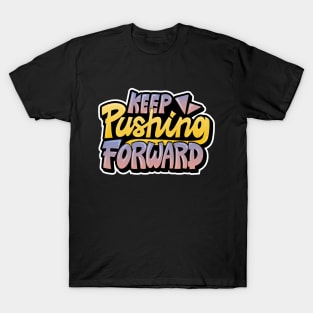 Keep Pushing Forward Lettering Typography T-Shirt